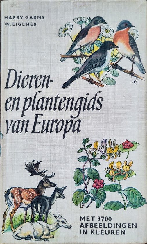 Dieren en plantengids van europa - Harry Garms, W. Eigener