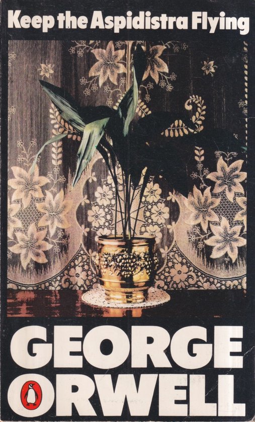 Keep the aspidistra flying. - George Orwell