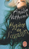Hygiene De L'Assassin - Amelie Nothomb