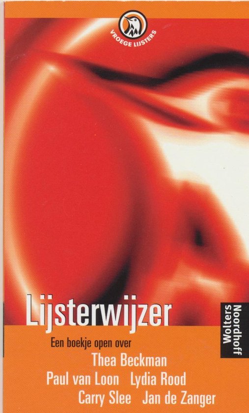 Lijsterwijzer Een boekje open over Thea Beckman, Paul van Loon, Lydia Rood, Carry Slee, Jan de Zanger - Martine Letterie