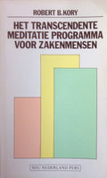 Het transcendente meditatie programma voor zakenmensen - Robert B. Kory, Lidewij Mulder