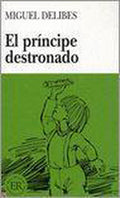 El principe destronado - Miguel Delibes