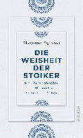 Die Weisheit der Stoiker - Pigliucci, Massimo