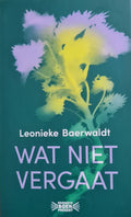 Wat niet vergaat - Leonieke Baerwaldt