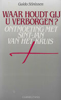 Waar houdt Gij U verborgen? - Guido Stinissen