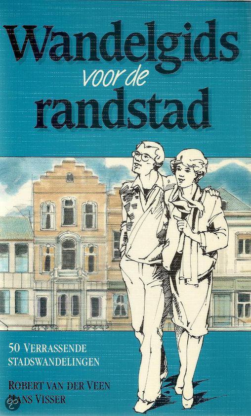 WANDELGIDS VOOR DE RANDSTAD - Veen, Robert Van Der Veen