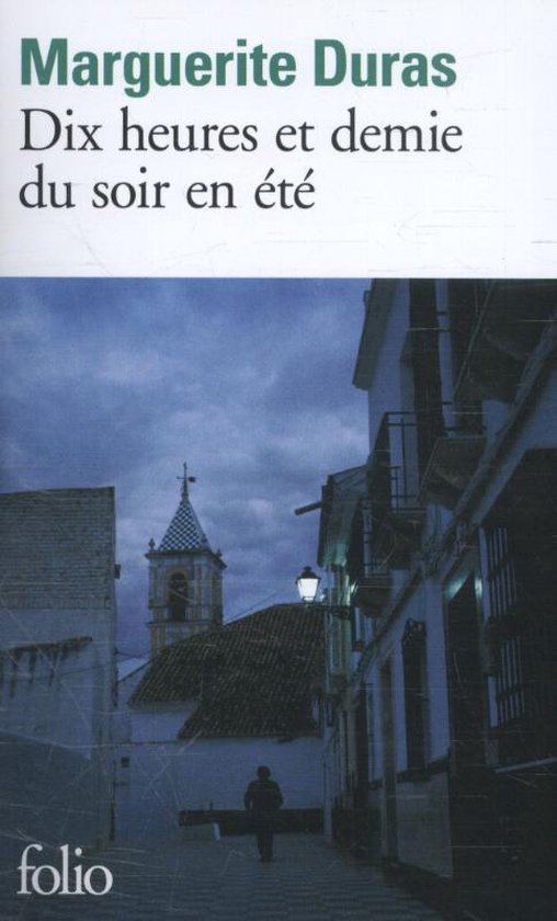 DIX HEURES ET DEMIE DU SOIR EN ETE - Marguerite Duras