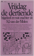 Vrijdag de dertiende : bijgeloof en wat erachter zit - S.J. van der Molen