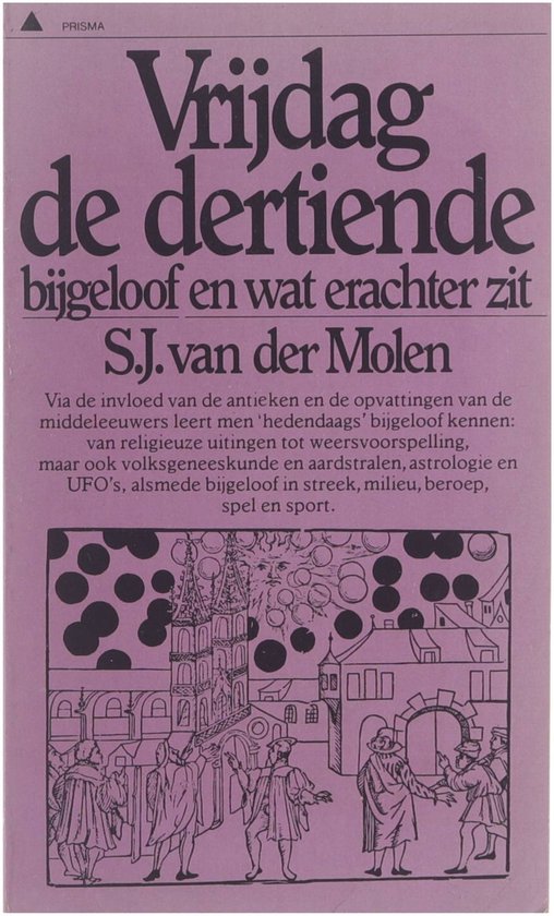 Vrijdag de dertiende : bijgeloof en wat erachter zit - S.J. van der Molen