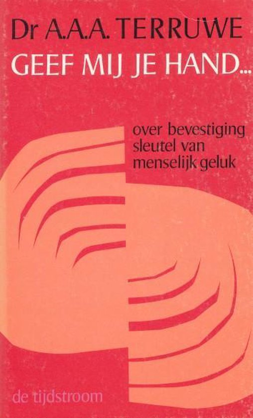 Geef Mij Je Hand - Dr. Anna A.A. Terruwe