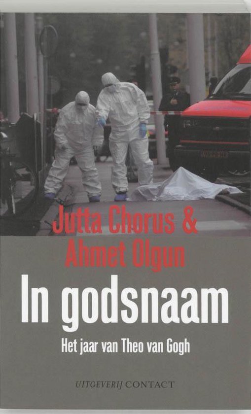 In Godsnaam Het Jaar Van Theo Van Gogh - Jutta Chorus, Ahmet Olgun
