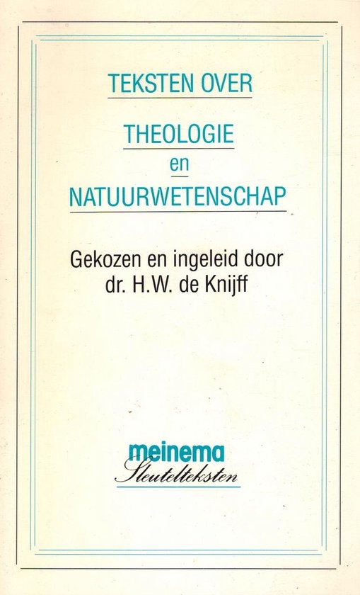 Teksten over theologie en natuurwetenschap - H.W. de Knijff, N.W. den Bok