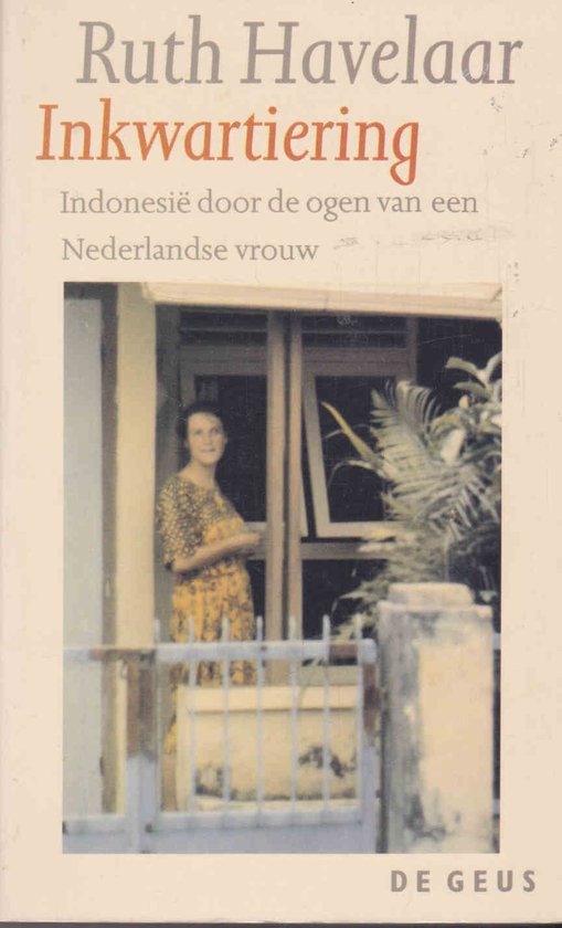 Inkwartiering - IndonesiÃ« door de ogen van een Nederlandse vrouw - Ruth Havelaar