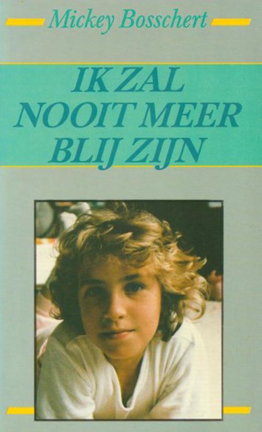 Ik zal nooit meer blij zijn - Mickey Bosschert