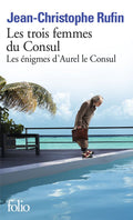 Les trois femmes du consul - Jean - Christophe Rufin