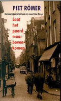 Laat het paard maar bovenkomen - Peter Römer; Piet Römer - Onbekend, Piet Römer