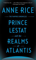 Prince Lestat and the Realms of Atlantis - Anne Rice