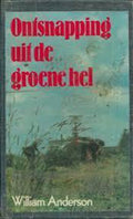 Ontsnapping uit de groene hel - William Anderson
