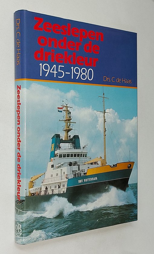 Zeeslepen onder de driekleur 1945 - 1980 - C. de Haas