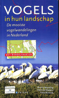 Vogels in hun landschap. De mooiste vogelwandelingen in Nederland. Met wandelkaarten. - Monica Wesseling, Geert - Jan Roebers en Frans Buissink