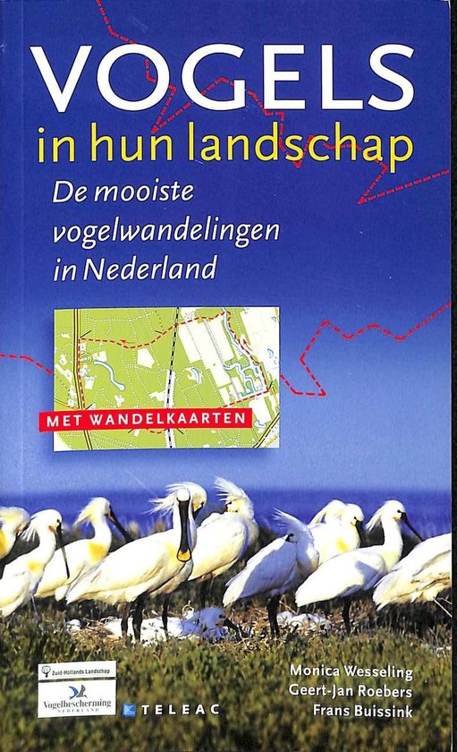 Vogels in hun landschap. De mooiste vogelwandelingen in Nederland. Met wandelkaarten. - Monica Wesseling, Geert - Jan Roebers en Frans Buissink