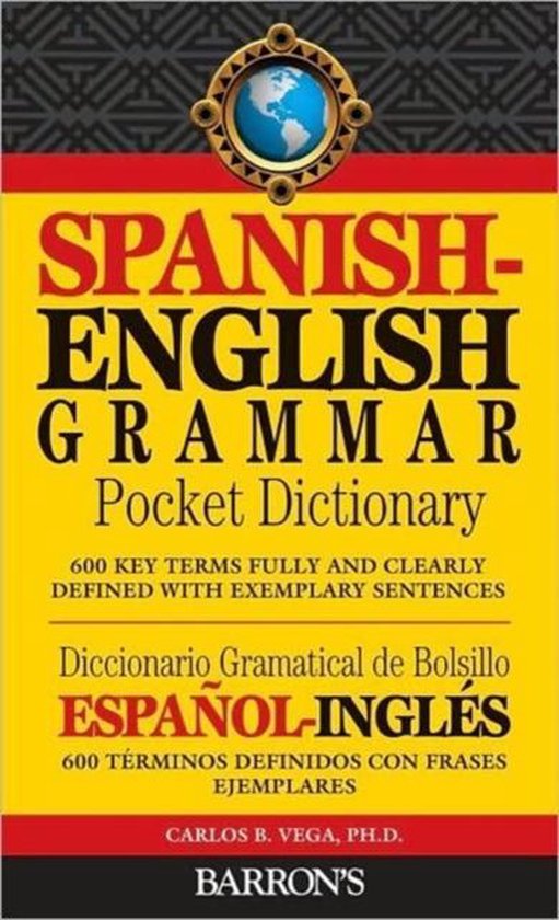 Spanish - English Grammar Pocket Dictionary - Carlos B. Vega, Carlos B. Vega Ph. D.