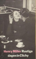 Rustige dagen in Clichy - Henry Miller, Gerrit Komrij