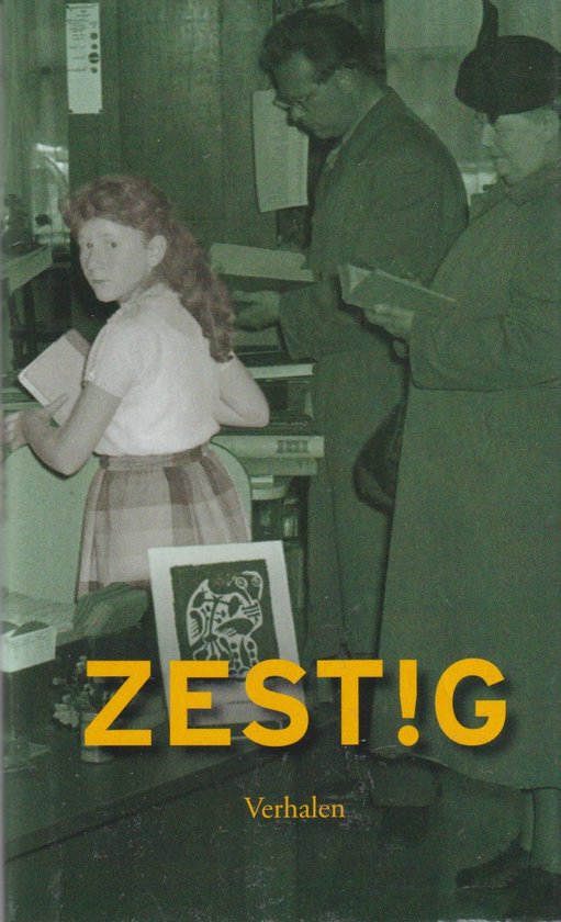 Zest!g verhalen - Annemarie Oster e.a., Henk Spaan e.a.
