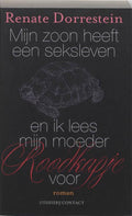 Mijn Zoon Heeft Een Seksleven En Ik Lees Mijn Moeder Roodkapje Voor - Renate Dorrestein, R. Dorrestein