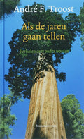 Als De Jaren Gaan Tellen - André F. Troost, A.F. Troost