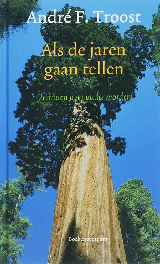 Als De Jaren Gaan Tellen - André F. Troost, A.F. Troost