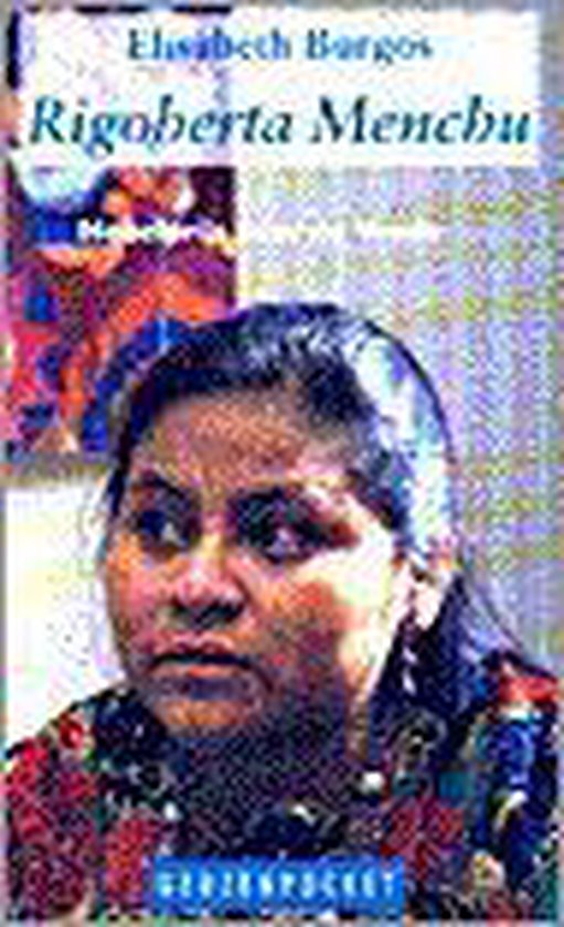 Rigoberta Menchu - Elisabeth Burgos, Rigoberta Menchu