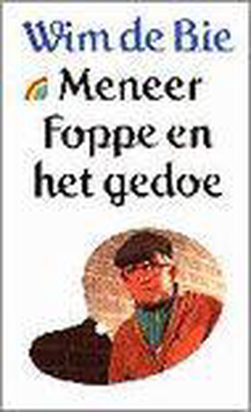 Meneer Foppe en het gedoe - W. de Bie