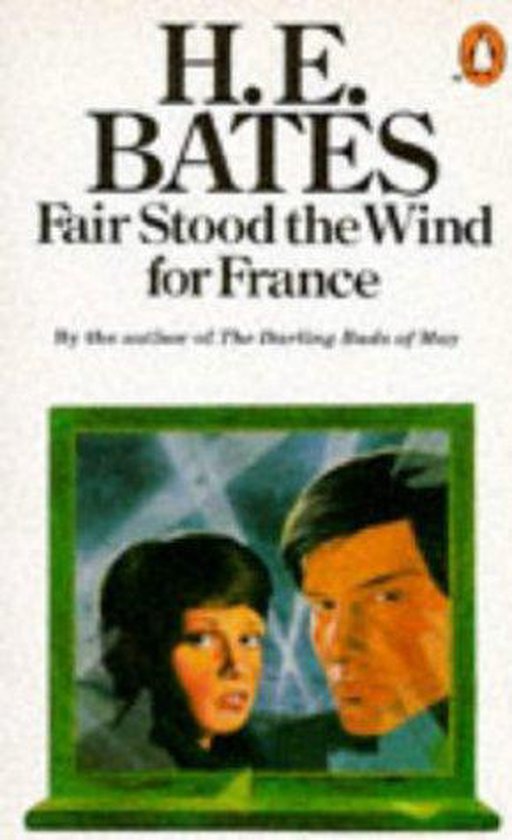 Fair Stood the Wind for France - H E Bates