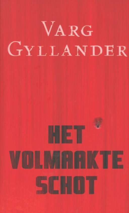 Het volmaakte schot - Varg Gyllander