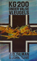 Kg 200 onder valse vleugels - J.D. Gilman, R.K. van Spengen