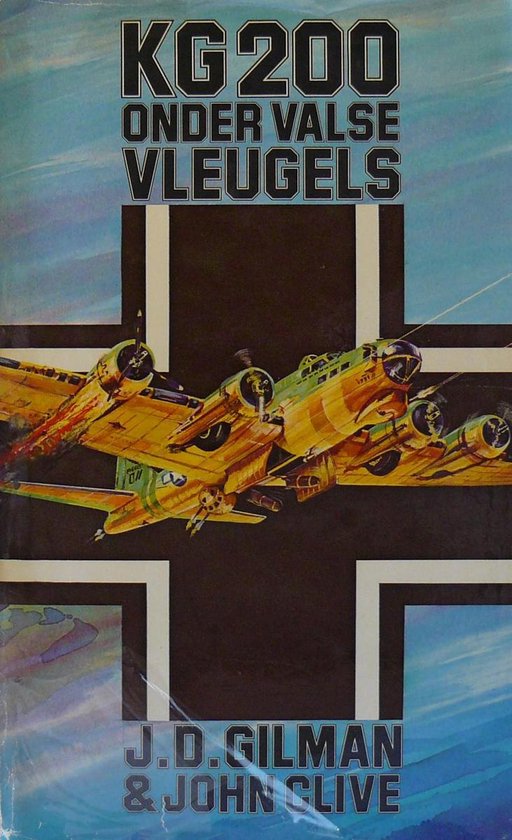 Kg 200 onder valse vleugels - J.D. Gilman, R.K. van Spengen