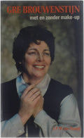 Gré Brouwenstyn, met en zonder make - up - Gré van Swol - Brouwenstyn,Sopraan, A. C. van Swol,Arts