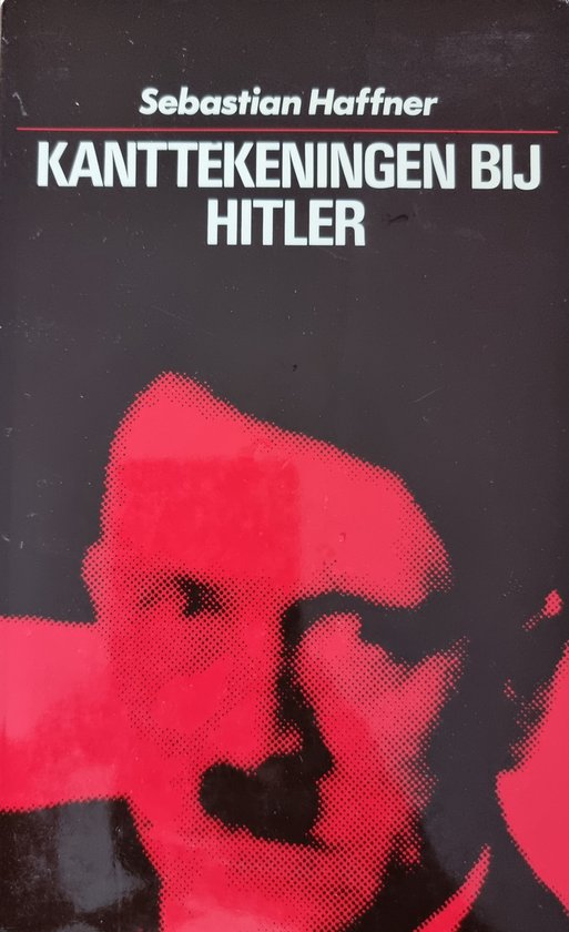 Kanttekeningen bij Hitler - Sebastian Haffner