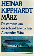 De carrière van de schizofrene dichter Alexander März - Kipphardt Heinar