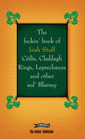 Feckin' Book Of Irish Stuff: Ceilis, Claddagh Rings, Leprech - Colin Murphy, Donal O'Dea