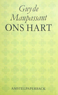 ONS HART - Guy de Maupassant, H.E. van Praag - van Praag