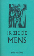 Ik zie de mens - Frans Boddeke