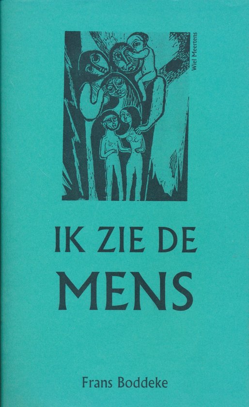 Ik zie de mens - Frans Boddeke