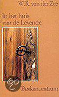 In het huis van de levende - Zee W.R. van der