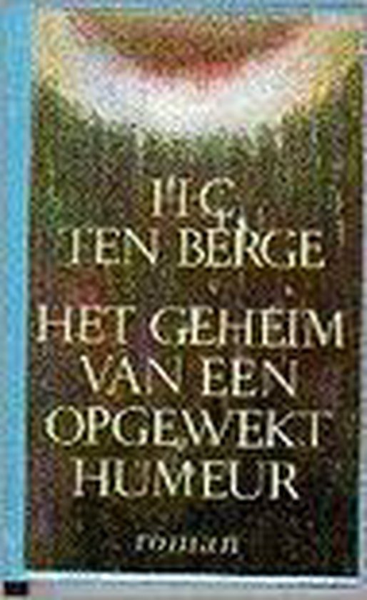 Het geheim van een opgewekt humeur - H.C. ten Berge