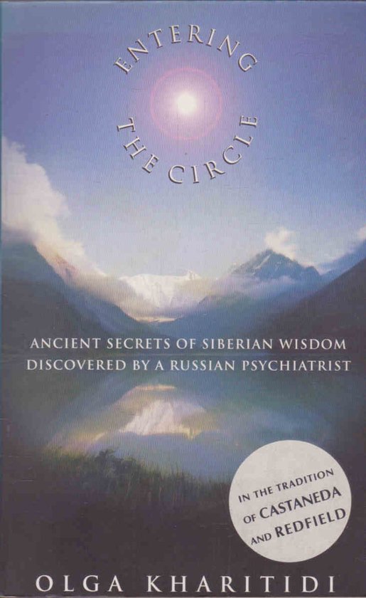 Entering the Circle : Ancient Secrets of Siberian Wisdom Discovered by a Russian Psychiatrist - Olga Kharitidi