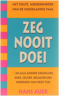 zeg nooit doei. Het foute woordenboek van de Nederlandse taal - H. Auer