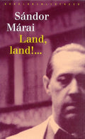 Land, land! ... - Sándor Márai