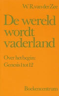 De wereld wordt vaderland - W.R. van der Zee